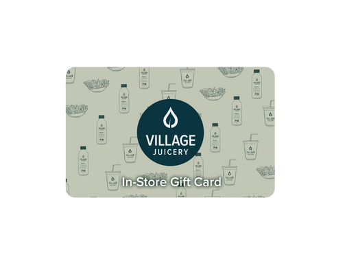Village Juicery In-Store Gift Card